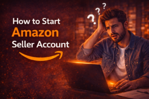 How to Start Amazon Seller Account
