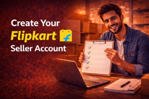 How to Set Up and Create Your Flipkart Seller Account in India 2026