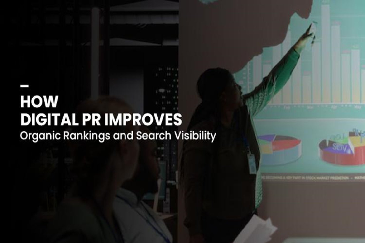 How Digital PR Improves Organic Rankings and Search Visibility
