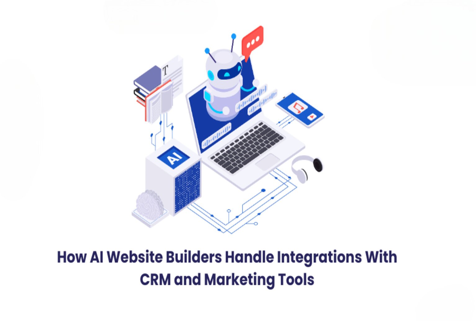 How AI Website Builders Handle Integrations With CRM and Marketing Tools